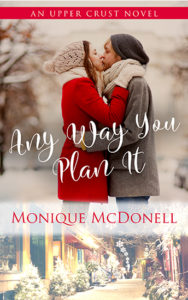 Any Way You Plan It - Upper Crust Novel 4 Cover - Monique McDonell